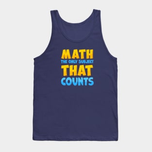 Math The Only Subject That Counts Tank Top